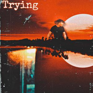 Trying (feat. 1050Taj) (Explicit)