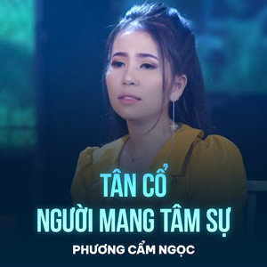 Tân Cổ Người Mang Tâm Sự