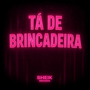 TA DE BRINCADEIRA (Explicit)