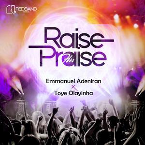 Raise his praise (feat. Toye Olayinka)