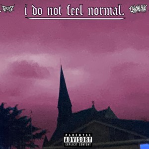 idonotfeelnormal. (Explicit)