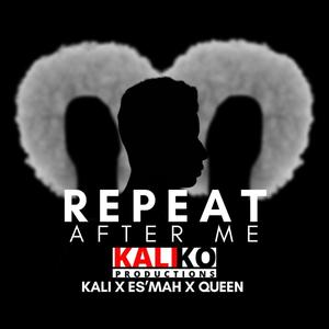 Repeat After Me (feat. KALIKO, ES'MAH & QUEEN)