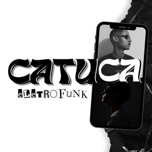 CATUCA (feat. Rivot3.6.9) (EletroFunk) (Explicit)