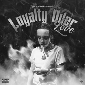 Loyalty Over Love (feat. Bankroll Dalt) [Explicit]