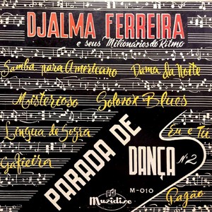 Parada de Dança : Djalma Ferreira e Seus Milionários do Ritmo