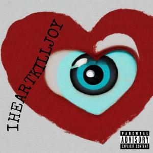 IHEARTKILLJOY (Explicit)