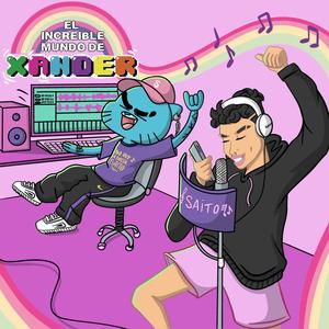 El increíble mundo de Xander (feat. Saitoape & Viciion)