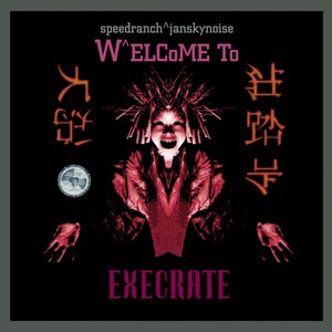 Speedranch^Jansky Noise Present: Welcome to Execrate