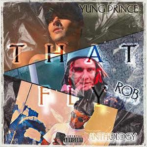 That Fly (feat. Anthology & Rob) (Explicit)