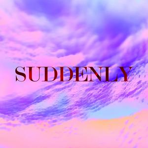 Suddenly(feat. Ysabel & E.M. Hudson) (Explicit)