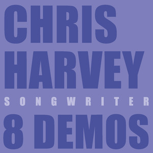 Chris Harvey Songwriter 8 Demos