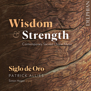 Wisdom & Strength: Contemporary Sacred Choral Music