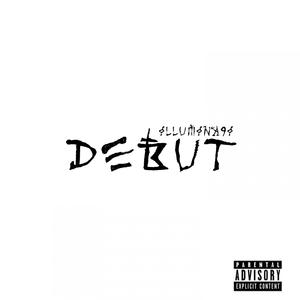 Debut(feat. illumina9i) (Explicit)