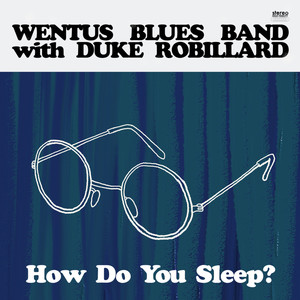 Wentus Blues Band - How Do You Sleep?