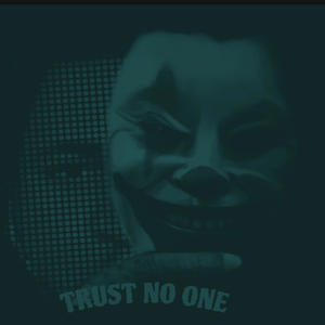 Trust no one