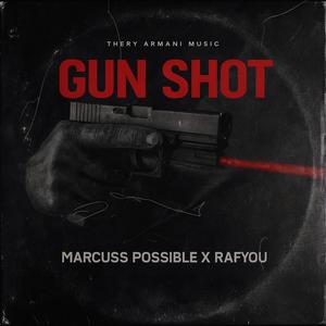 GUN SHOT (feat. Marcuss Possible & Rafyou) (Explicit)