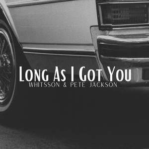 Long As I Got You