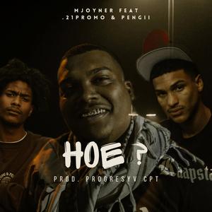 Hoe? (feat. Mjoyner) (Explicit)