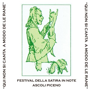 Qui non si canta a modo de le rane (Festival della Satira in note Ascoli Piceno)