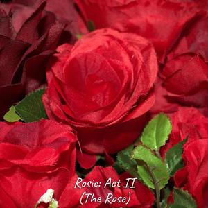 Rosie: Act II (The Rose) [Explicit]