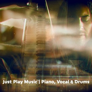 Just Play Music: Piano, Vocal & Drums