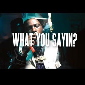 What you sayin (feat. Trippa Kosarri & Big20Spook) (Explicit)