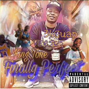 King Tone Versus 34Guap "Finally Perfect" (Explicit)