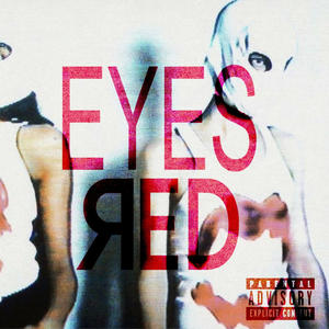 Eyes Red (Explicit)