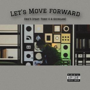 Let's Move Forward (feat. Tony G & Quinlan) [Explicit]