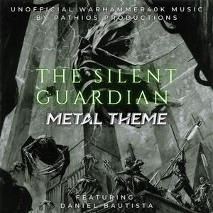 The Silent Guardian (feat. Daniel Bautista) (Warhammer40K)