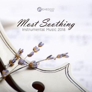 Most Soothing Instrumental Music 2018: Inspirations and Relax