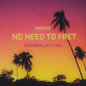 No Need To Fret(feat. Skyy Boii) (Explicit)