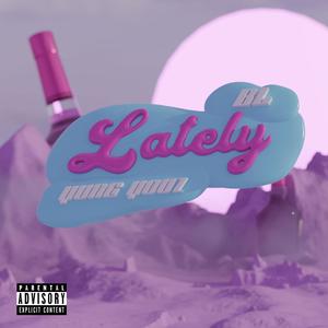 Lately (feat. BL) [Explicit]