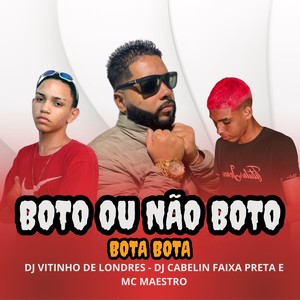 Boto Ou Não Boto x Bota Bota (Explicit)