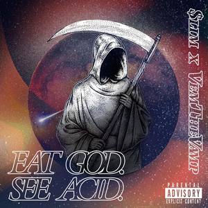 EAT GOD. SEE ACID. (Explicit)