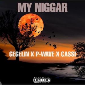 My Niggar (feat. P Wave & Caasi) [Explicit]