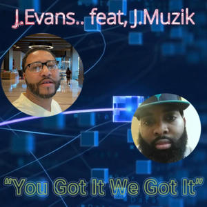 You Got It We Got It (feat. J Muzik)