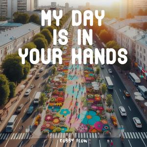 My Day Is In Your Hands (feat. Nana Kwaku & Kofi Raj)