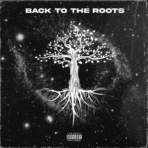 BACK TO THE ROOTS (Explicit)