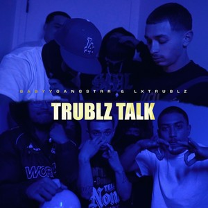 Trublz Talk (Explicit)