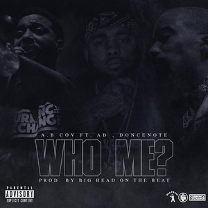 Who Me?(feat. AD & Doncenote) (Explicit)