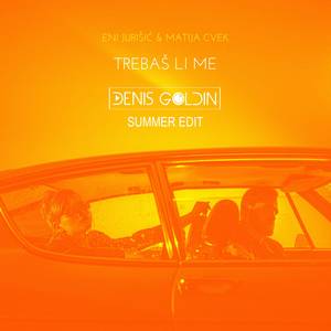 Trebaš li me (Denis Goldin Summer Edit Extended)