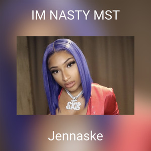 IM NASTY MST (Explicit)