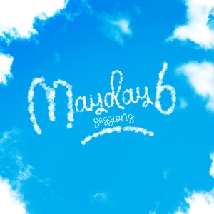 Mayday Sessions 6 (Explicit)