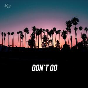 Don't go