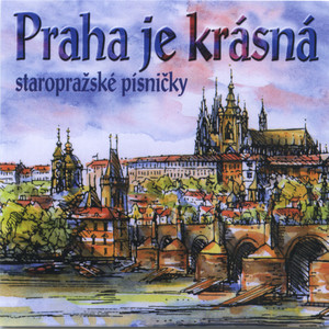 Praha je krásná - staropražské písničky