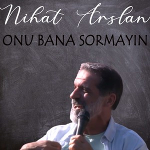 Onu Bana Sormayın