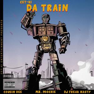 Da Train (feat. Dj Cousin Dee, Ms. Poochie & DJ Freak Nasty) [Explicit]