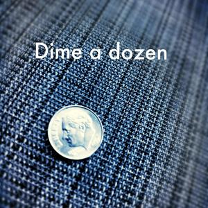 Dime A Dozen (Explicit)