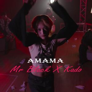 AMAMA (feat. Mr Black & Kado) [Explicit]